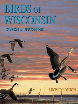 Birds of Wisconsin Owen J. Gromme and Samuel D. Robbins