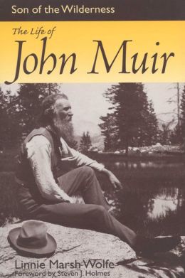 Son of the Wilderness: The Life of John Muir Linnie Marsh Wolfe