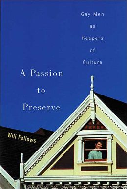 A Passion to Preserve: Gay Men as Keepers of Culture