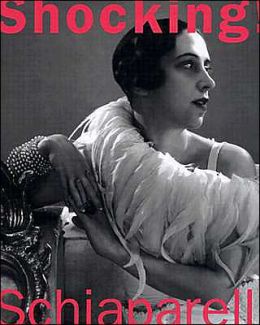 Shocking!: The Art and Fashion of Elsa Schiaparelli