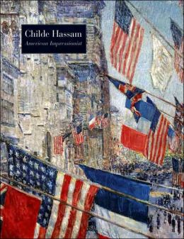 Childe Hassam, American Impressionist (Metropolitan Museum of Art Series) H. Barbara Weinberg