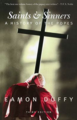 Saints and Sinners: A History of the Popes
