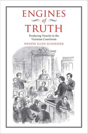 Engines of Truth: Producing Veracity in the Victorian Courtroom