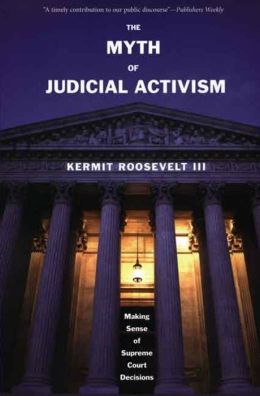 The Myth of Judicial Activism: Making Sense of Supreme Court Decisions