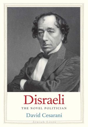 Disraeli: The Novel Politician