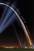 Book Cover Image. Title: The Gateway Arch:  A Biography, Author: Tracy Campbell