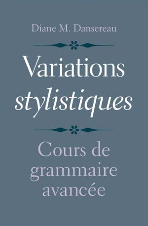 Variations stylistiques: Cours de grammaire avancee