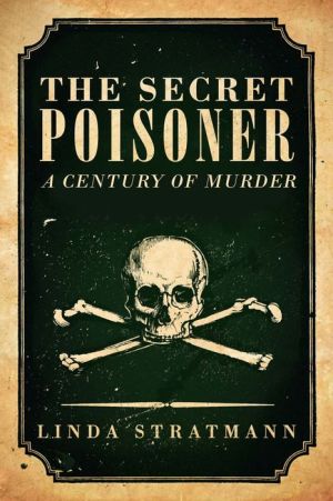 The Secret Poisoner: A Century of Murder
