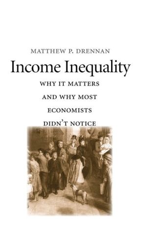 Income Inequality: Why It Matters and Why Most Economists Didn't Notice