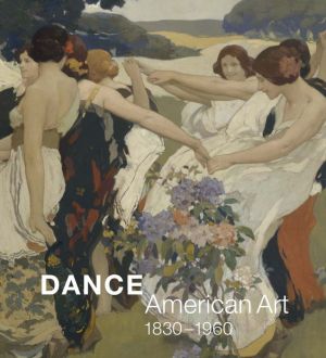 Dance: American Art, 1820-1960