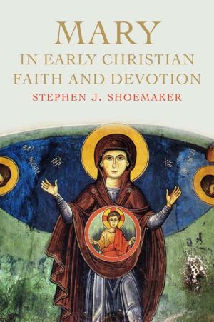 Mary in Early Christian Faith and Devotion