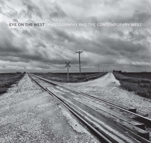 Eye on the West: Photography and the Contemporary West