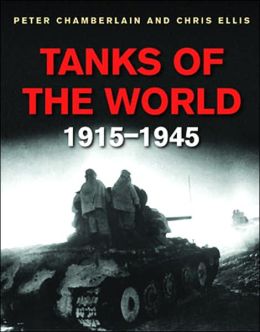 Tanks of the World 1915-1945 Peter Chamberlain and Chris Ellis