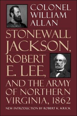 Stonewall Jackson, Robert E. Lee; And The Army Of Northern Virginia 