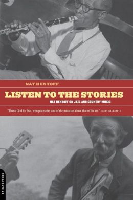 Listen To The Stories: Nat Hentoff On Jazz And Country Music Nat Hentoff