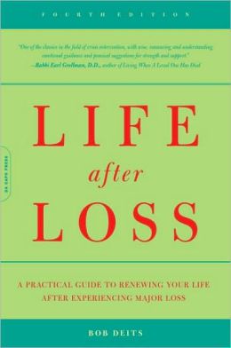Life after Loss: A Practical Guide to Renewing Your Life After Experiencing Major Loss