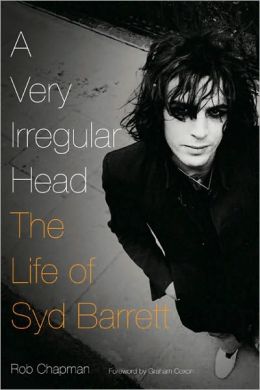 A Very Irregular Head: The Life of Syd Barrett