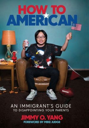 Book How to American: An Immigrant's Guide to Disappointing Your Parents