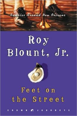Feet on the Street: Rambles Around New Orleans