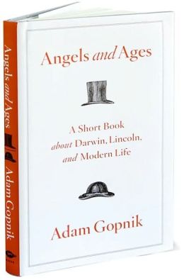 Angels and Ages: A Short Book about Darwin, Lincoln, and Modern Life