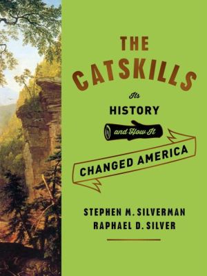 The Catskills: Its History and How It Changed America