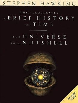 The Illustrated A Brief History of Time and the Universe in a Nutshell Stephen W. Hawking