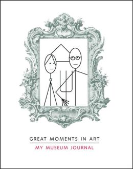 Great Moments in Art: My Museum Journal