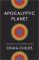 Apocalyptic Planet: Field Guide to the Everending Earth
