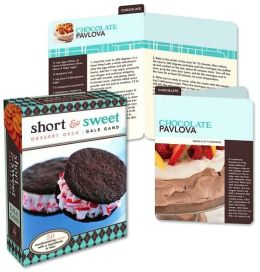 Short and Sweet Dessert Deck: 50 Mouthwatering Recipes with 8 Ingredients or Less!