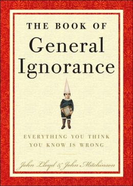 The Book of General Ignorance John Lloyd
