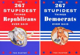 The 267 Stupidest Things Republicans/Democrats Said: Flip-Book
