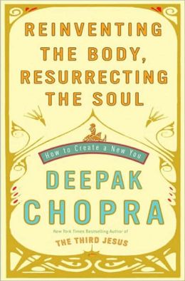Reinventing the Body, Resurrecting the Soul: How to Create a New You