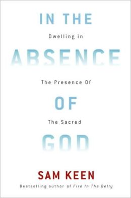 In the Absence of God: Dwelling in the Presence of the Sacred