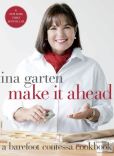 Book Cover Image. Title: Make It Ahead:  A Barefoot Contessa Cookbook, Author: Ina Garten