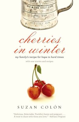 Cherries in Winter: My Family's Recipe for Hope in Hard Times (Vintage) Suzan Colon