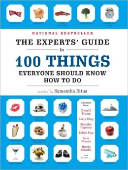 Experts' Guide to 100 Things Everyone Should Know How To Do - Samantha Ettus