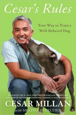 Cesar's Rules: Your Way to Train a Well-Behaved Dog