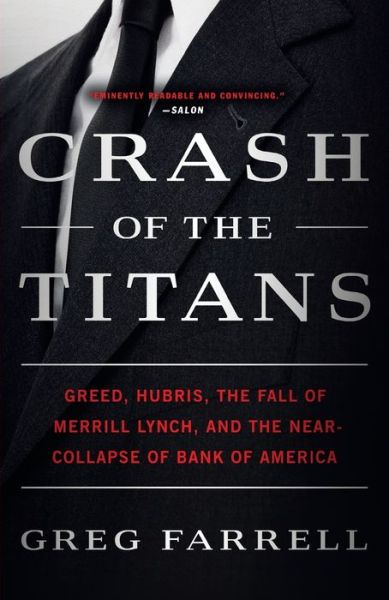Crash of the Titans: Greed, Hubris, the Fall of Merrill Lynch, and the Near-Collapse of Bank of America