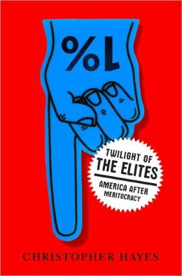 Twilight of the Elites: America after Meritocracy
