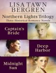 Northern Lights Trilogy: Three Historical Romance Novels from Lisa T. Bergren: The Captain's Bride, Deep Harbor, Midnight Sun