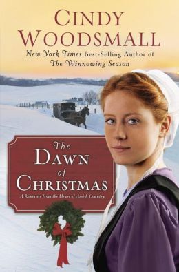 The Dawn of Christmas: A Romance from the Heart of Amish Country Cindy Woodsmall