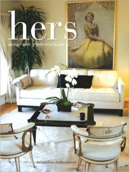 HERS: Design with a Feminine Touch Jacqueline DeMontravel