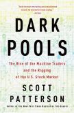 Book Cover Image. Title: Dark Pools:  The Rise of the Machine Traders and the Rigging of the U.S. Stock Market, Author: Scott Patterson