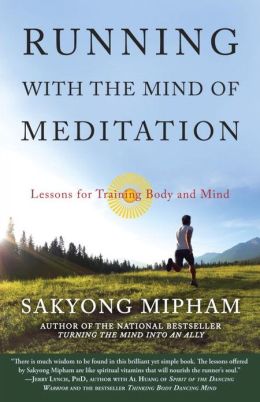 Running with the Mind of Meditation: Lessons for Training Body and Mind Sakyong Mipham