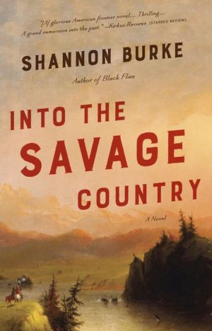 Into the Savage Country: A Novel