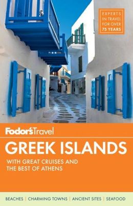 Fodor's Greek Islands: With Great Cruises and the Best of Athens (Full-color Travel Guide) Fodor's