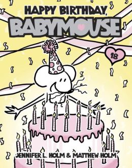 Happy Birthday, Babymouse (Babymouse Series #18)