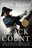 Book Cover Image. Title: The Black Count:  Glory, Revolution, Betrayal, and the Real Count of Monte Cristo, Author: Tom Reiss