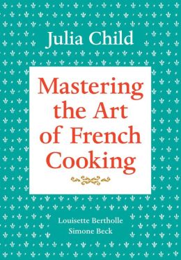 Mastering the Art of French Cooking, Volume 1
