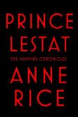 Book Cover Image. Title: Prince Lestat (Vampire Chronicles Series #11), Author: Anne Rice
